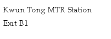 Text Box: Kwun Tong MTR StationExit B1